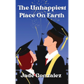 The Unhappiest Place On Earth: Can one day change everything? - Hardcover