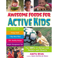 Awesome Foods for Active Kids: The ABCs of Eating for Energy and Health - Paperback