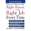 How to Choose the Right Person for the Right Job Every Time - Hardcover