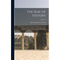 The Seal of History: Our Inheritance in the Great Seal of "Manasseh," the United States of America: Its History and Heraldry; and Its Signi - Hardcover