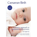 Caesarean Birth: A Positive Approach to Preparation and Recovery - Paperback