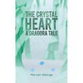 The Crystal Heart - A Dragora Tale - Paperback