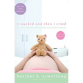 It Sucked and Then I Cried: How I Had a Baby, a Breakdown, and a Much Needed Margarita - Paperback