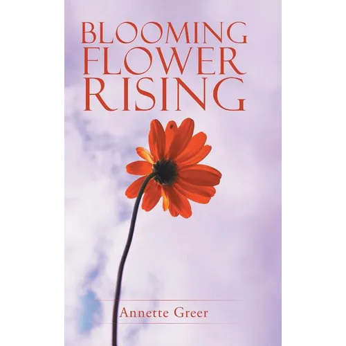 Blooming Flower Rising - Hardcover