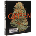 Green: A Field Guide to Marijuana: (Books about Marijuana, Guide to Cannabis, Weed Bible) - Hardcover