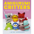 Amigurumi Critters: 25 Imaginative Crochet Designs for All Skill Levels - Paperback