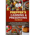 Prepper's Canning and Preserving Handbook: The Ultimate Guide to Water Bath Canning, Pressure Canning, Dehydration, Fermenting, and More for Long-Term - Paperback
