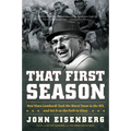 That First Season: How Vince Lombardi Took the Worst Team in the NFL and Set It on the Path to Glory - Paperback