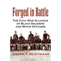 Forged in Battle: The Civil War Alliance of Black Soldiers and White Officers - Paperback