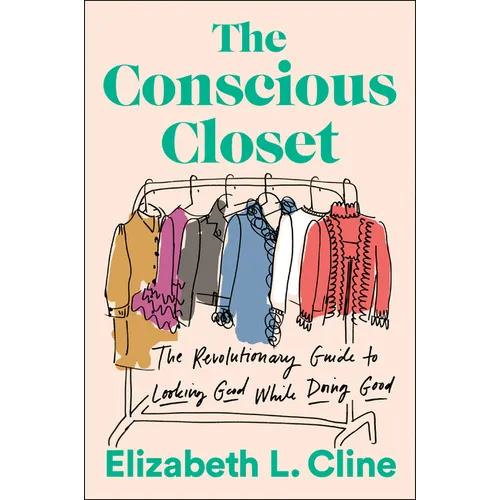 The Conscious Closet: The Revolutionary Guide to Looking Good While Doing Good - Paperback