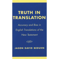 Truth in Translation: Accuracy and Bias in English Translations of the New Testament - Paperback