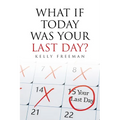 What If Today Was Your Last Day? - Paperback