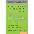 Time Travel in Einstein's Universe: The Physical Possibilities of Travel Through Time - Paperback