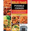 Ninja Foodi Possible Cooker Cookbook: 1800 Days Mastering Slow Cooking, Searing, Steaming, and More with Mouth-Watering Recipes - Paperback