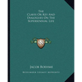 The Clavis Or Key And Dialogues On The Supersensual Life - Paperback