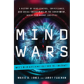 Mind Wars: A History of Mind Control, Surveillance, and Social Engineering by the Government, Media, and Secret Societies - Paperback