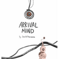 Arrival Mind - Hardcover