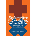 Redemptive Scale: What Scale Is, And How God Can Use It. - Paperback
