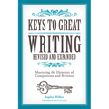 Keys to Great Writing: Mastering the Elements of Composition and Revision - Paperback