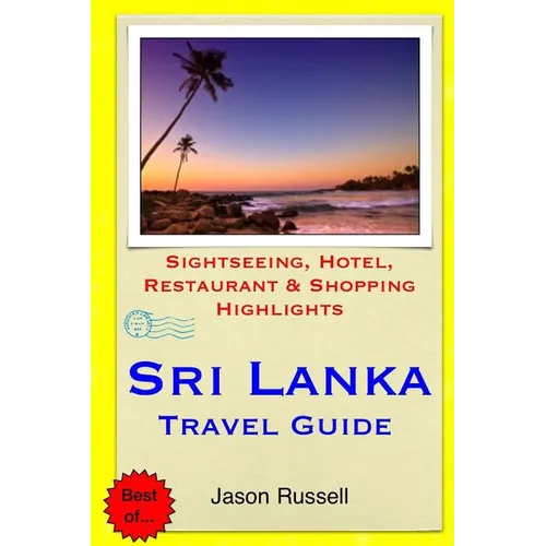 Sri Lanka Travel Guide: Sightseeing, Hotel, Restaurant & Shopping Highlights - Paperback