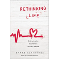 Rethinking Life: Embracing the Sacredness of Every Person - Paperback
