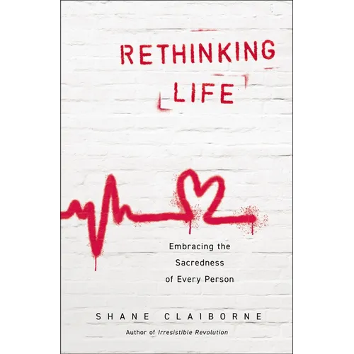 Rethinking Life: Embracing the Sacredness of Every Person - Paperback