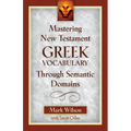 Mastering New Testament Greek Vocabulary Through Semantic Domains - Paperback