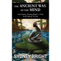 The Ancient Way of the Mind: How Modern Thinking Blinds Us From the Wisdom of the Past - Hardcover