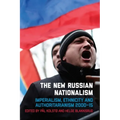 The New Russian Nationalism: Imperialism, Ethnicity and Authoritarianism 2000-2015 - Paperback