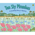 Ten Sly Piranhas: A Counting Story in Reverse; A Tale of Wickedness-And Worse! - Paperback