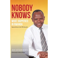 Nobody Knows What Happened in Rwanda: Hope and Horror in the 1994 Genocide - Paperback