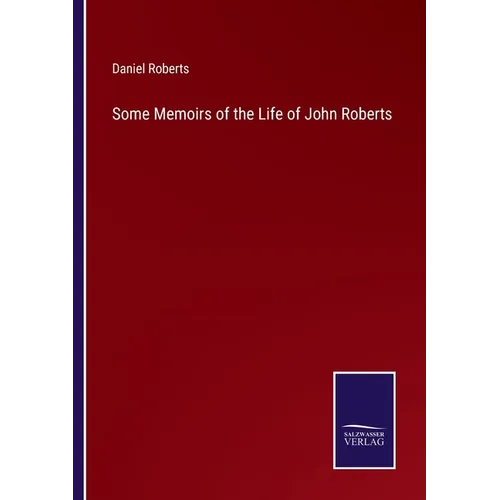 Some Memoirs of the Life of John Roberts - Paperback