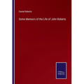 Some Memoirs of the Life of John Roberts - Paperback