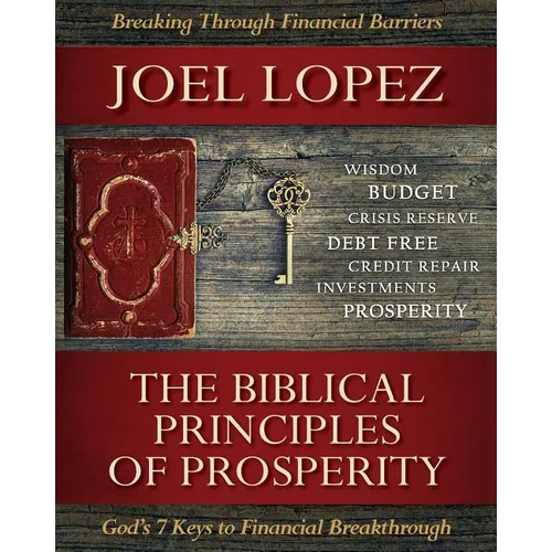 Biblical Principles of Prosperity: God's 7 Keys to Financial Breakthrough - Paperback
