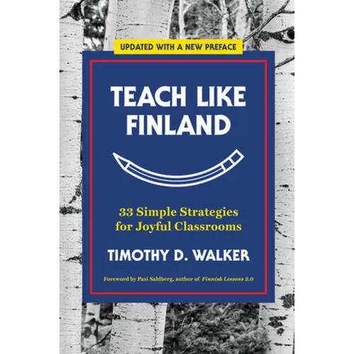 Teach Like Finland: 33 Simple Strategies for Joyful Classrooms - Paperback