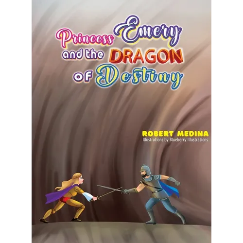Princess Emery and the Dragon of Destiny - Hardcover