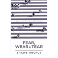 Fear, Wear, and Tear: Eleven Bittersweet Short Stories - Paperback