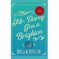 Mr. Darcy Goes to Brighton: A Pride and Prejudice Variation Novella - Paperback