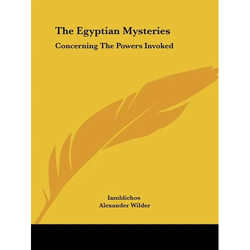 The Egyptian Mysteries: Concerning The Powers Invoked - Paperback