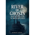 River of Ghosts: Haunted Legends Along the Mississippi River - Paperback