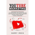 Youtube Marketing: Use Marketing Strategies for Make Money Online With Youtube (Learn the Video Content Marketing Secrets and How to Start a Youtube C - Paperback
