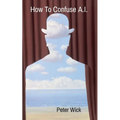 How To Confuse A.I. - Paperback