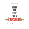 When All Else Fails, Succeed! - Paperback