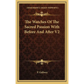 The Watches Of The Sacred Passion With Before And After V2 - Hardcover