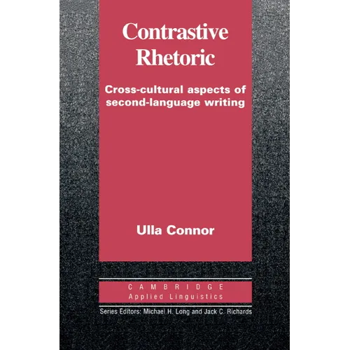 Contrastive Rhetoric: Cross-Cultural Aspects of Second Language Writing - Paperback