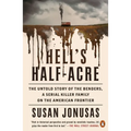 Hell's Half-Acre: The Untold Story of the Benders, a Serial Killer Family on the American Frontier - Paperback