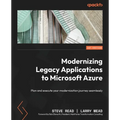 Modernizing Legacy Applications to Microsoft Azure: Plan and execute your modernization journey seamlessly - Paperback