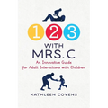 1, 2, 3 with Mrs. C: An Innovative Guide for Adult Interactions With Children - Paperback
