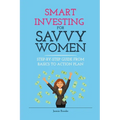 Smart Investing for Savvy Women: Step-by-Step Guide from Basics to Action Plan - Paperback