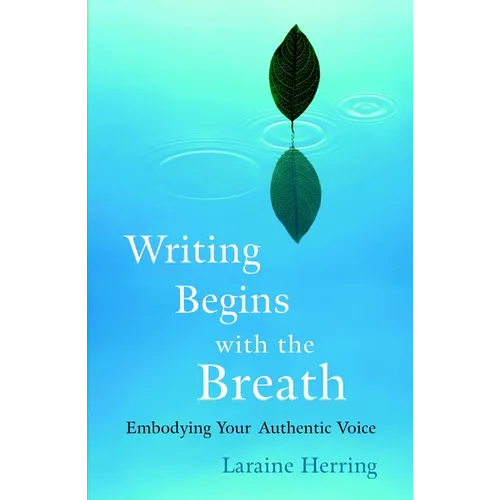 Writing Begins with the Breath: Embodying Your Authentic Voice - Paperback